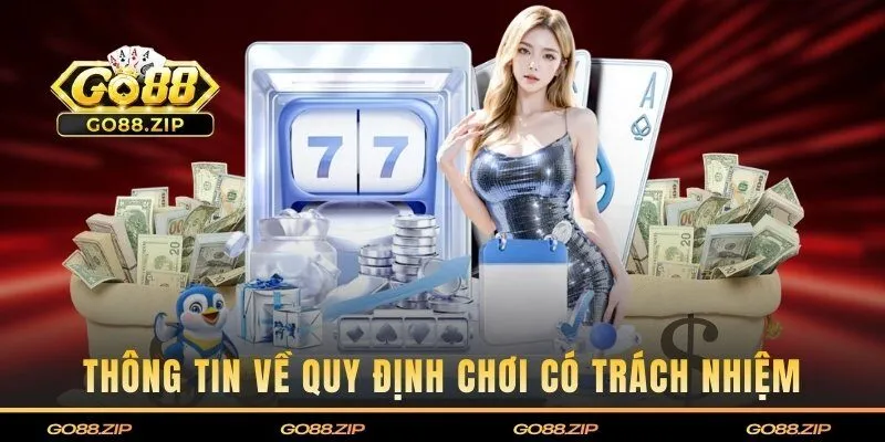 Khám phá thông tin về quy định chơi có trách nhiệm 