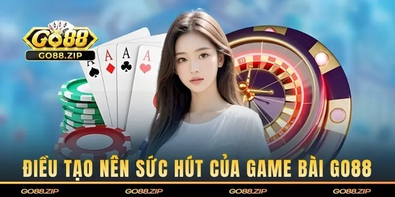Điều tạo nên sức hút của game bài GO88